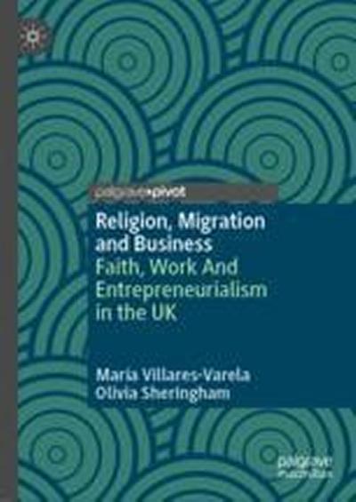 Religion, migration and entrepreneurship: The impact of transnational Pentecostalism in migrant entrepreneurship in the UK book cover