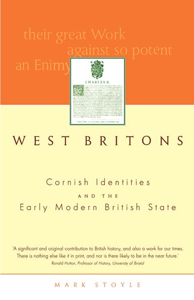 West Britons: Cornish Identities and the Early Modern British State