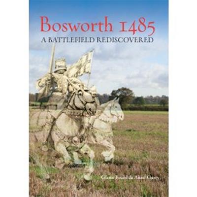 Bosworth:A Battlefield Rediscovered